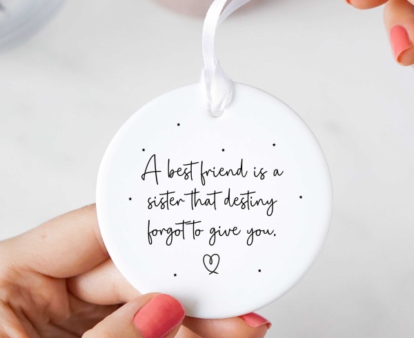 A Best Friend Is A Sister That Destiny Forgot To Give You Ceramic Keepsake Hanging Ornament